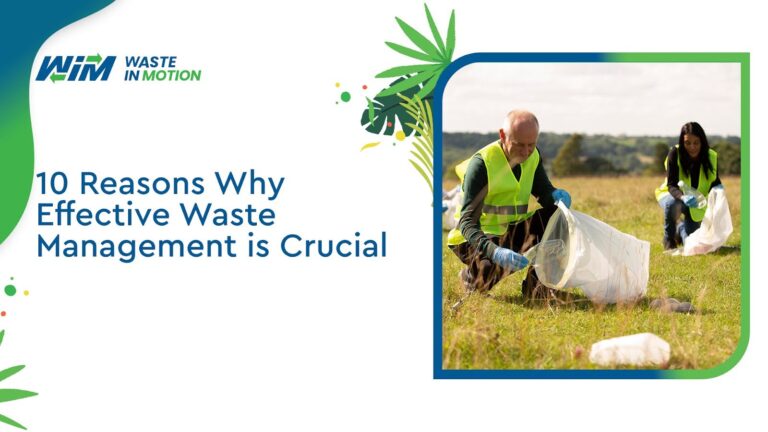 10 Reasons Why Effective Waste Management is Crucial