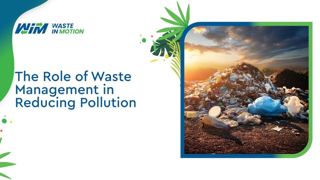 The role of waste management in reducing pollution