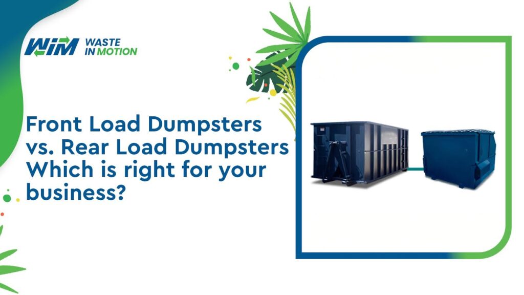 Front Load Dumpsters vs. Rear Load Dumpsters