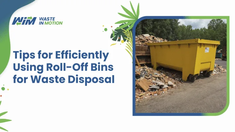 Tips for Efficiently Using Roll-Off Bins for Waste Disposal