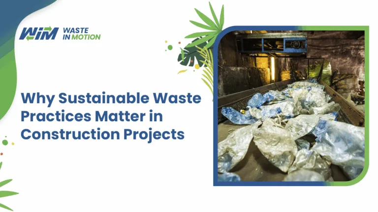 Why Sustainable Waste Practices Matter in Construction Projects