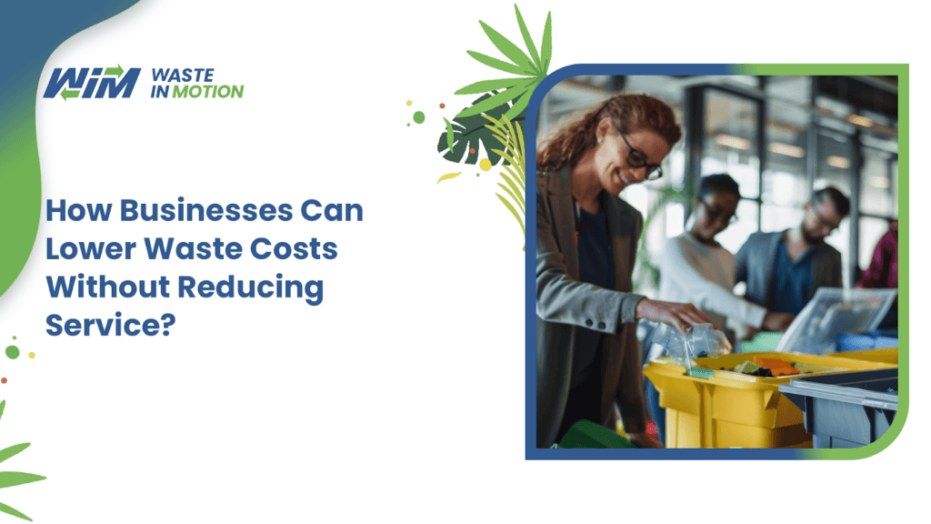 How Businesses Can Lower Waste Costs Without Reducing Service Quality