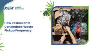 How Restaurants Can Reduce Waste Pickup Frequency