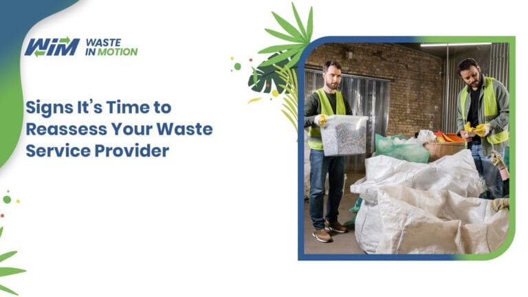 Signs It’s Time to Reassess Your Waste Service Provider